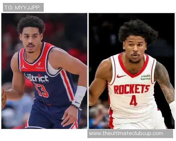 奇才与火箭对决大名单分析及球员表现预测